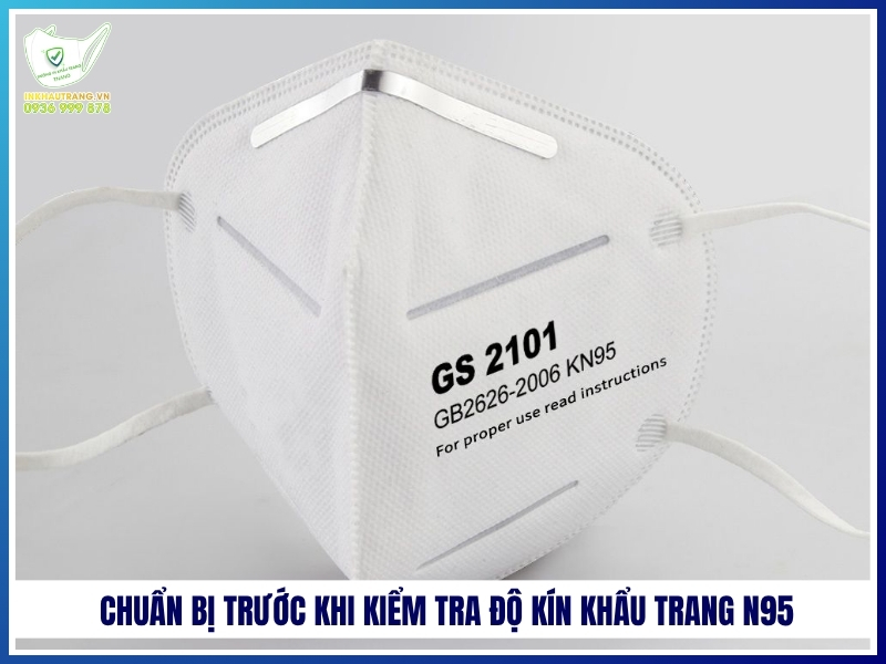Cách kiểm tra độ kín khẩu trang N95 đúng và DỄ thực hiện 21 Chuẩn bị trước khi kiểm tra độ kín khẩu trang N95