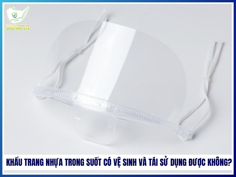 Khẩu trang nhựa trong suốt có vệ sinh và tái sử dụng được không?