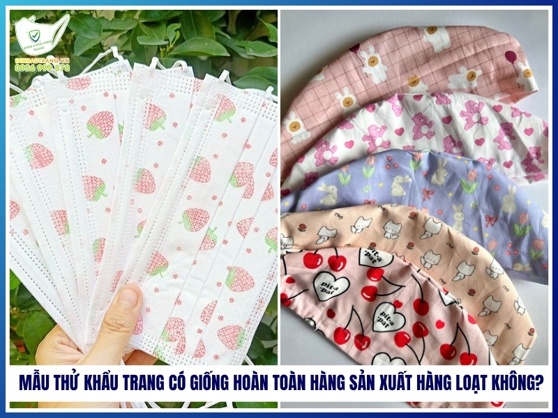 Có nên in mẫu thử trước khi sản xuất hàng loạt? 28 Mẫu thử có giống hoàn toàn hàng sản xuất hàng loạt không?