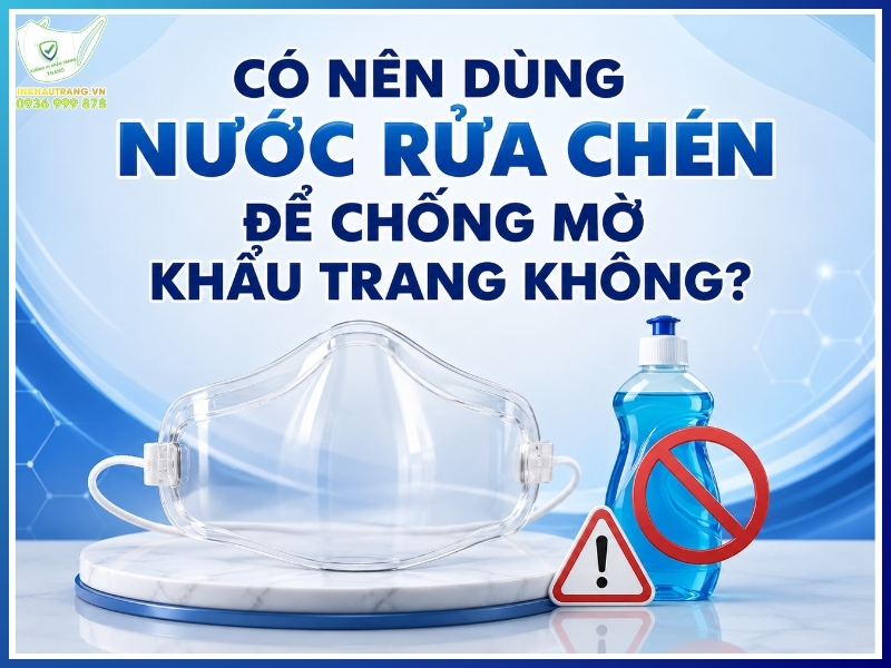 Có nên dùng nước rửa chén để chống mờ khẩu trang không?