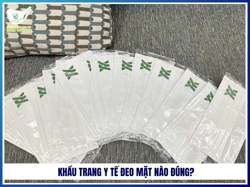 Khẩu trang y tế đeo mặt nào đúng?